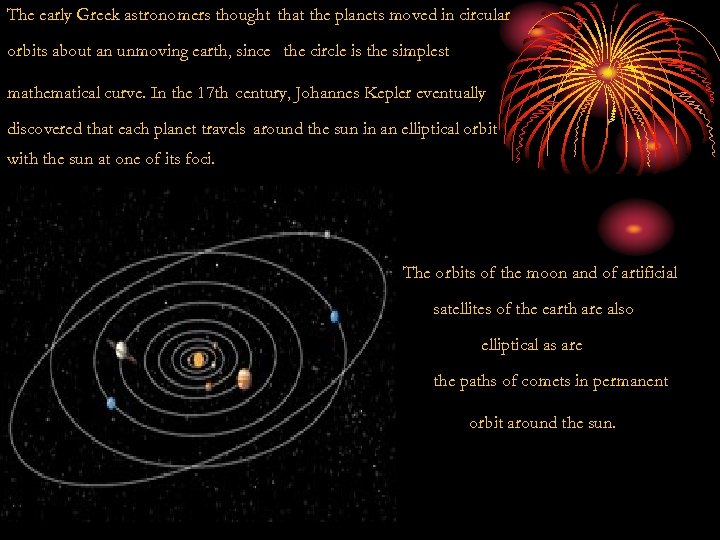 The early Greek astronomers thought that the planets moved in circular orbits about an