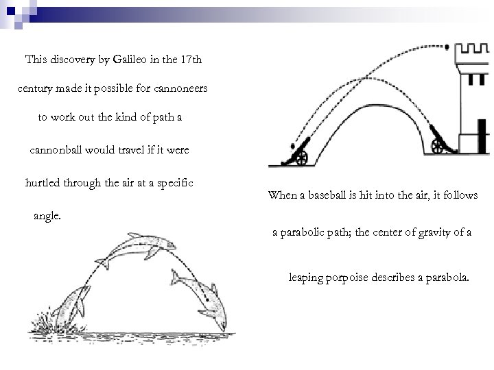 This discovery by Galileo in the 17 th century made it possible for cannoneers