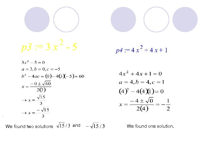 . We found two solutions and We found one solution. 