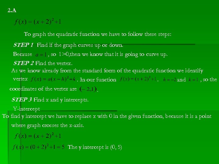 2. A To graph the quadratic function we have to follow these steps: STEP