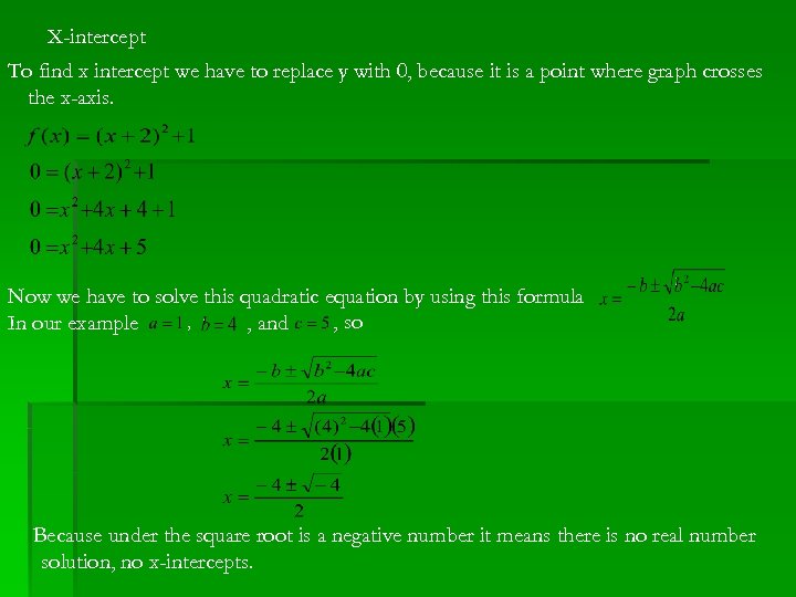 X-intercept To find x intercept we have to replace y with 0, because it