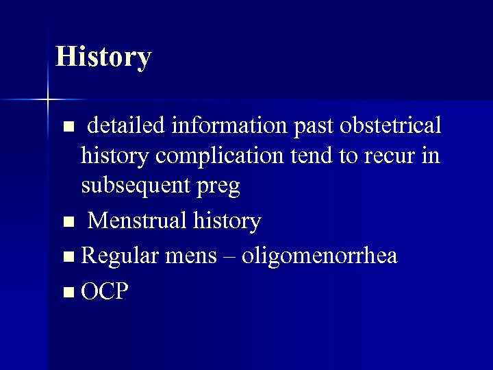 History detailed information past obstetrical history complication tend to recur in subsequent preg n