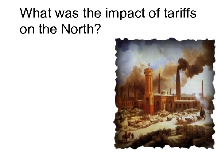 What was the impact of tariffs on the North? 