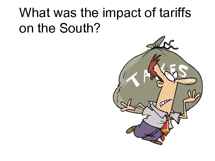 What was the impact of tariffs on the South? 