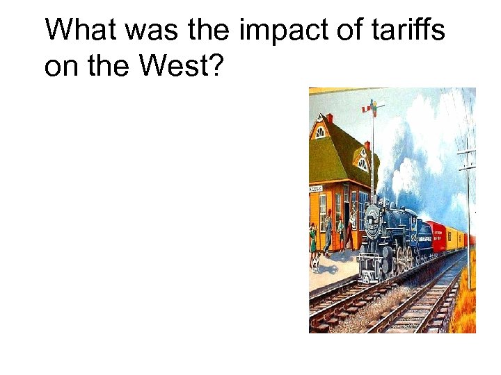 What was the impact of tariffs on the West? 