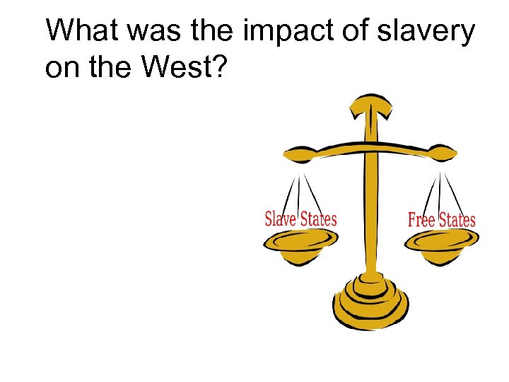 What was the impact of slavery on the West? 