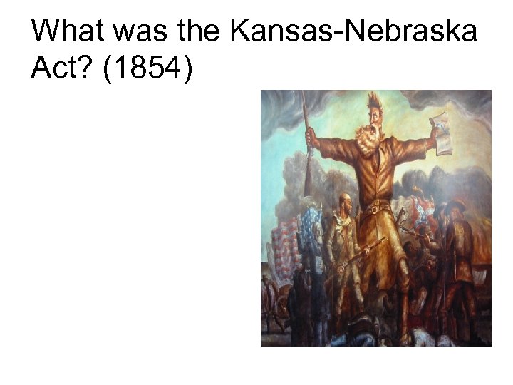 What was the Kansas-Nebraska Act? (1854) 