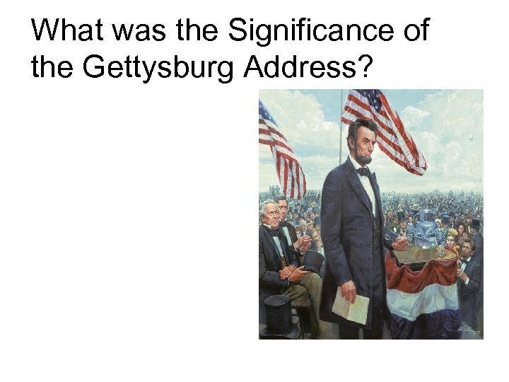 What was the Significance of the Gettysburg Address? 