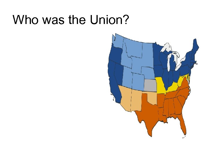 Who was the Union? 