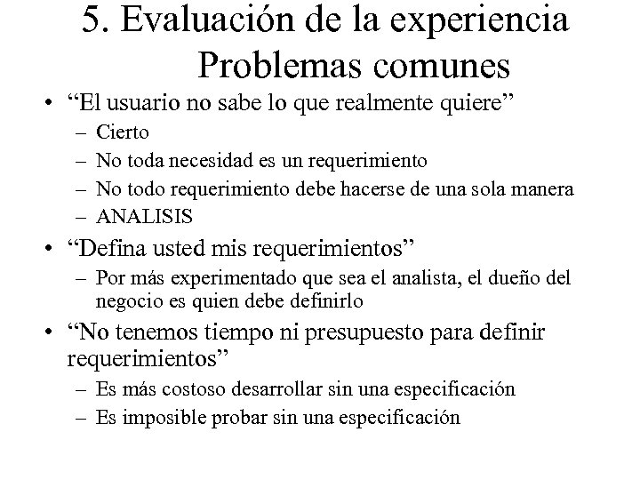 5. Evaluación de la experiencia Problemas comunes • “El usuario no sabe lo que