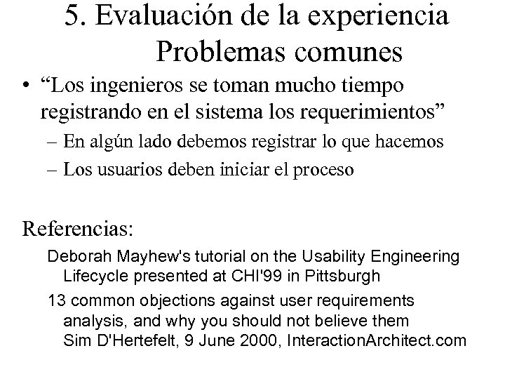 5. Evaluación de la experiencia Problemas comunes • “Los ingenieros se toman mucho tiempo