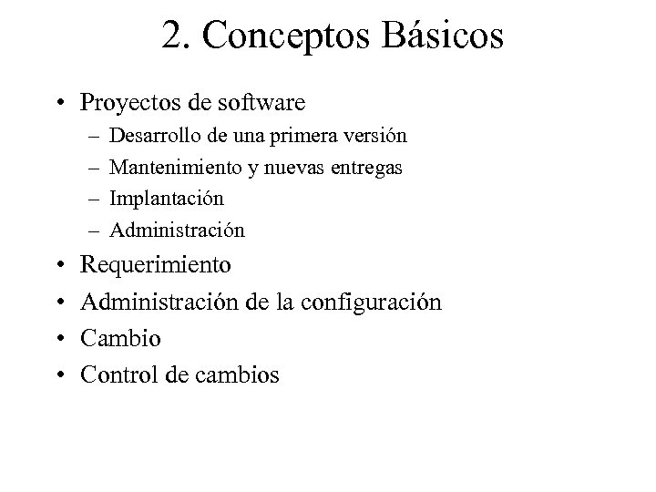 2. Conceptos Básicos • Proyectos de software – – • • Desarrollo de una
