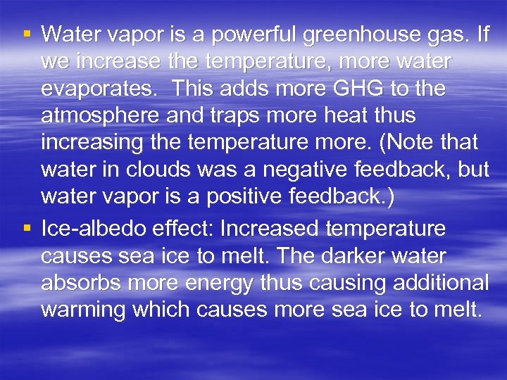 § Water vapor is a powerful greenhouse gas. If we increase the temperature, more