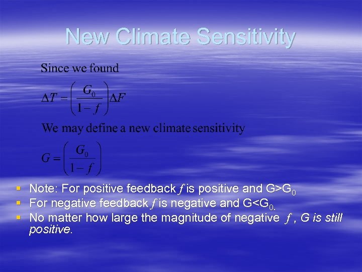 New Climate Sensitivity § § § Note: For positive feedback f is positive and