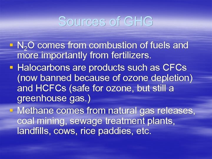 Sources of GHG § N 2 O comes from combustion of fuels and more
