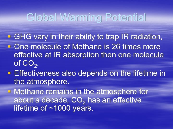 Global Warming Potential § GHG vary in their ability to trap IR radiation, §
