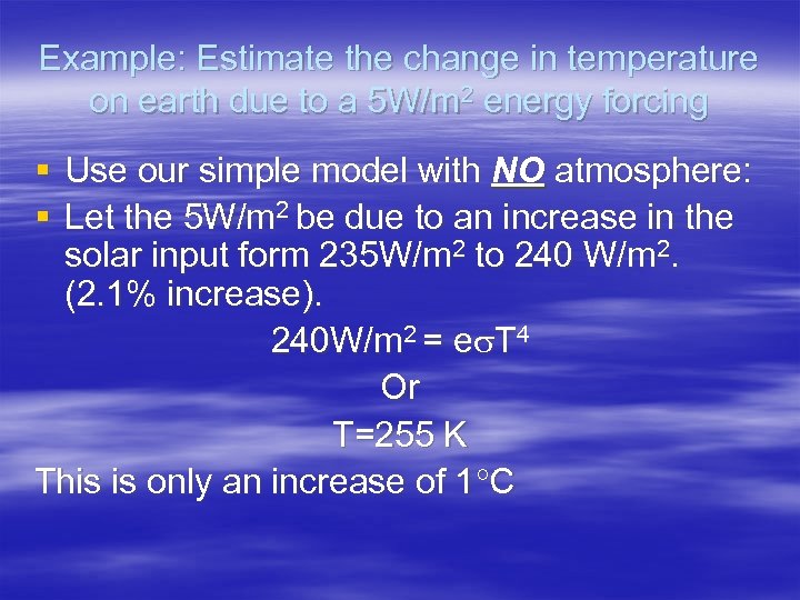 Example: Estimate the change in temperature on earth due to a 5 W/m 2