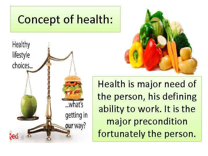 Concept of health: Health is major need of the person, his defining ability to