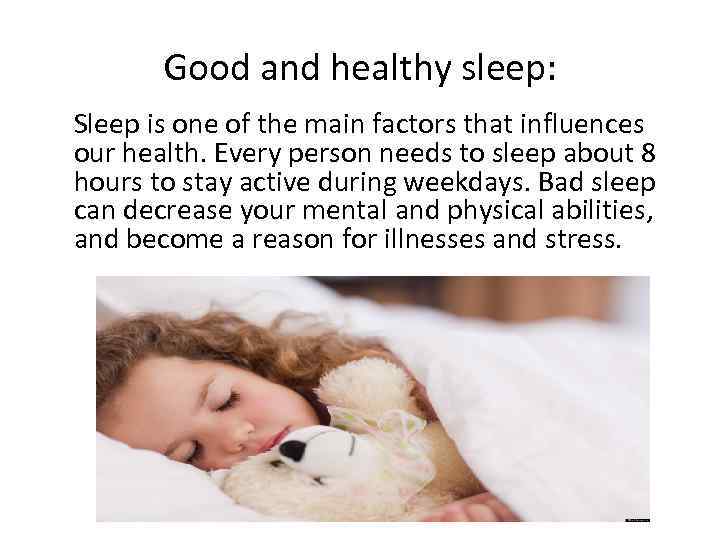 Good and healthy sleep: Sleep is one of the main factors that influences our