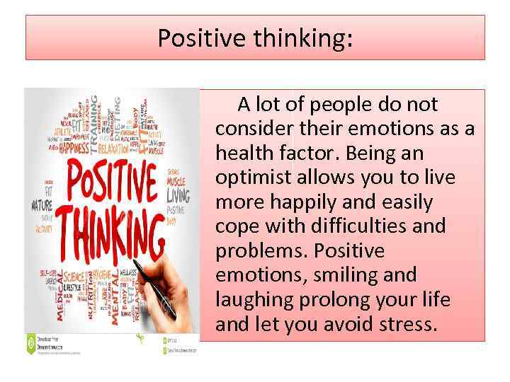 Positive thinking: A lot of people do not consider their emotions as a health