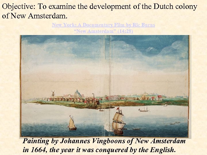 Objective: To examine the development of the Dutch colony of New Amsterdam. New York: