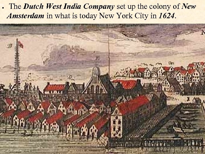  The Dutch West India Company set up the colony of New Amsterdam in