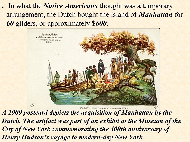  In what the Native Americans thought was a temporary arrangement, the Dutch bought