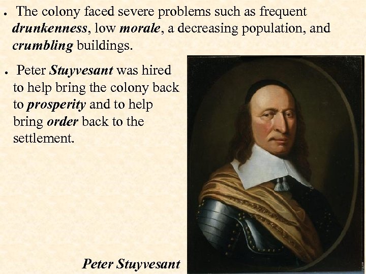  The colony faced severe problems such as frequent drunkenness, low morale, a decreasing