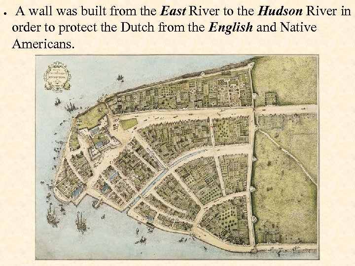  A wall was built from the East River to the Hudson River in