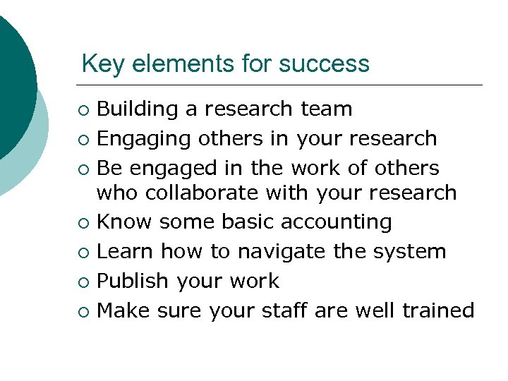 Key elements for success Building a research team ¡ Engaging others in your research