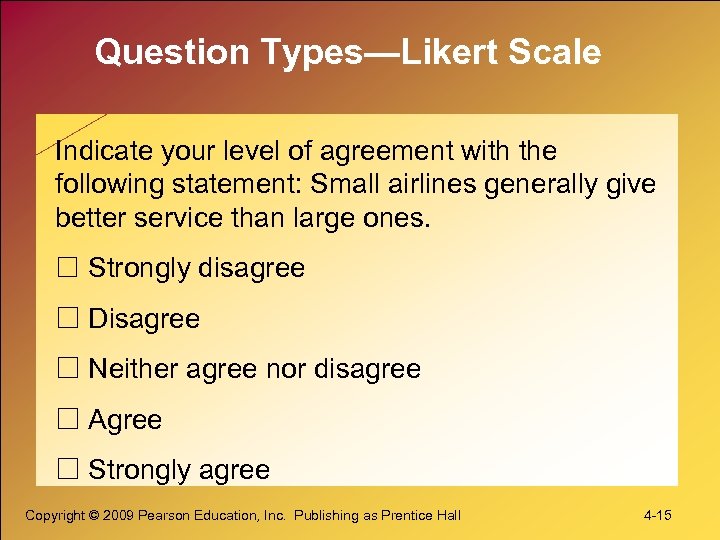 Question Types—Likert Scale Indicate your level of agreement with the following statement: Small airlines