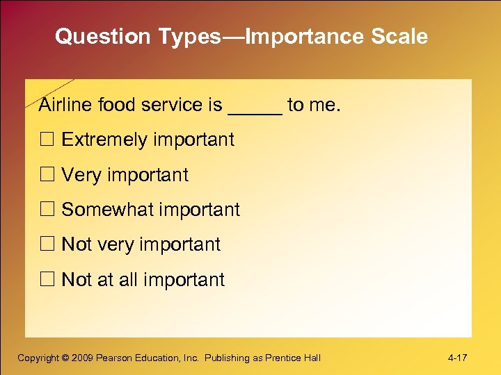 Question Types—Importance Scale Airline food service is _____ to me. Extremely important Very important