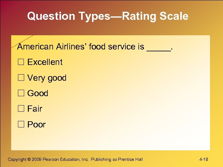 Question Types—Rating Scale American Airlines’ food service is _____. Excellent Very good Good Fair