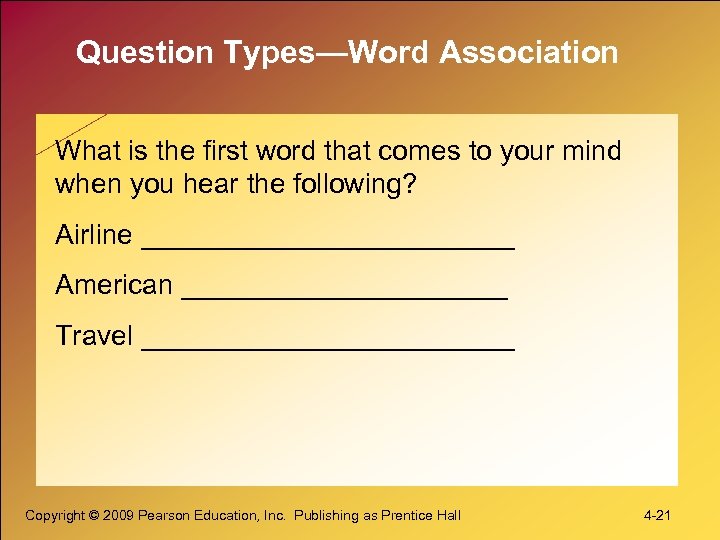 Question Types—Word Association What is the first word that comes to your mind when