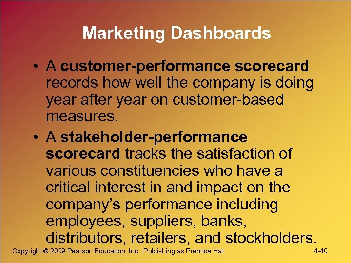 Marketing Dashboards • A customer-performance scorecard records how well the company is doing year