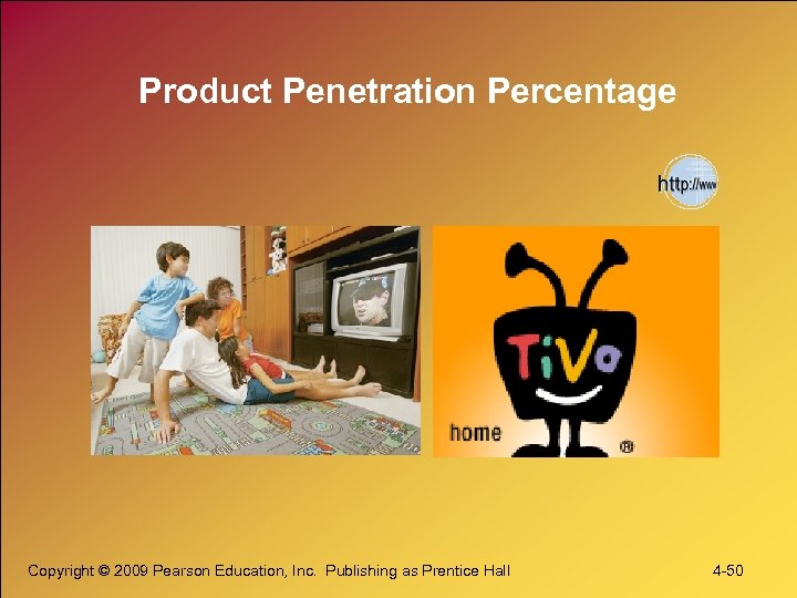 Product Penetration Percentage Copyright © 2009 Pearson Education, Inc. Publishing as Prentice Hall 4