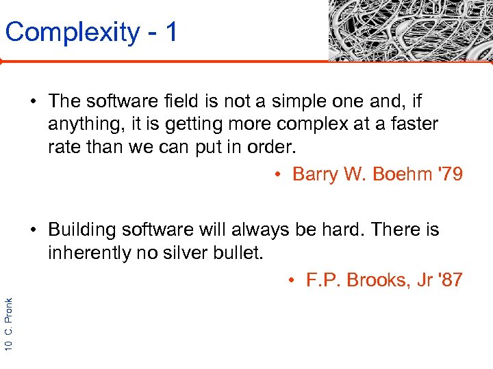 Complexity - 1 • The software field is not a simple one and, if