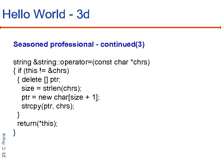 Hello World - 3 d 23 C. Pronk Seasoned professional - continued(3) string &string: