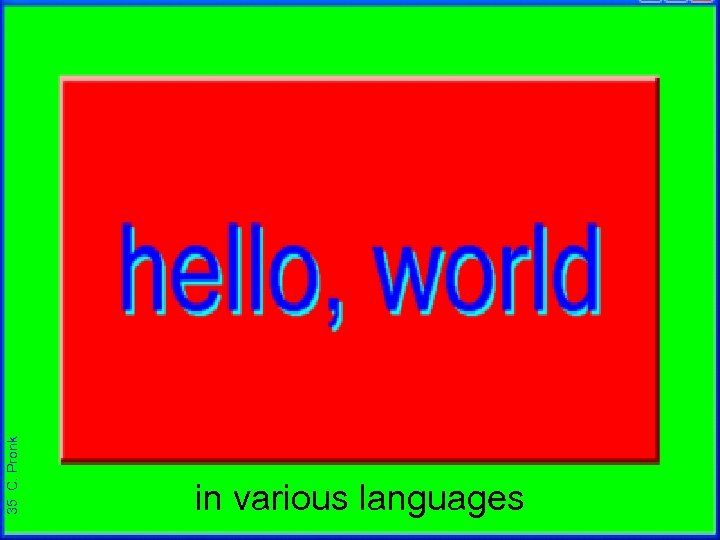 35 C. Pronk in various languages 