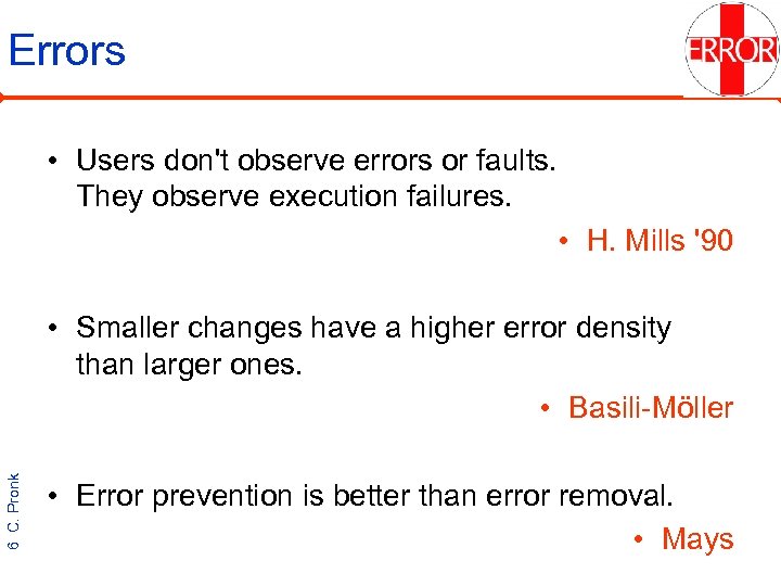 Errors • Users don't observe errors or faults. They observe execution failures. • H.