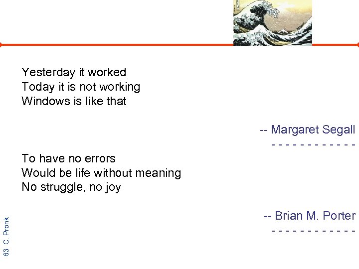 Yesterday it worked Today it is not working Windows is like that -- Margaret