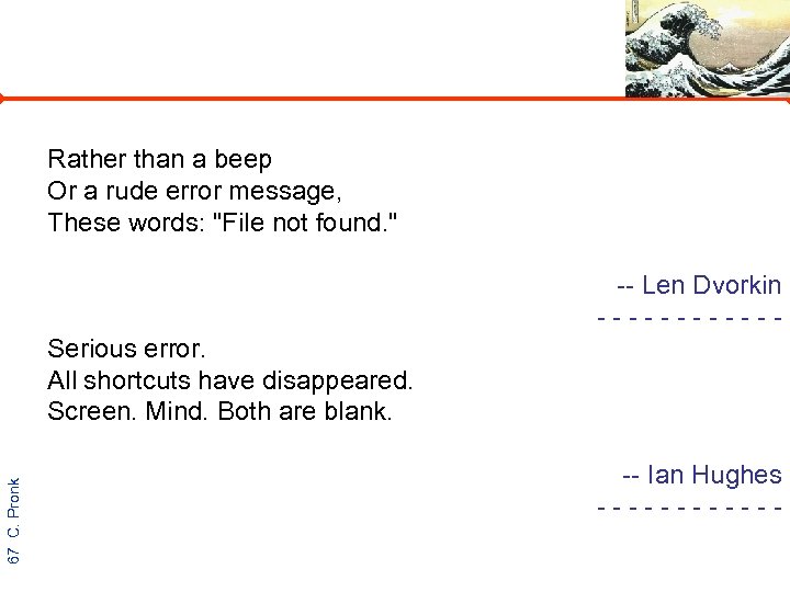 Rather than a beep Or a rude error message, These words: 