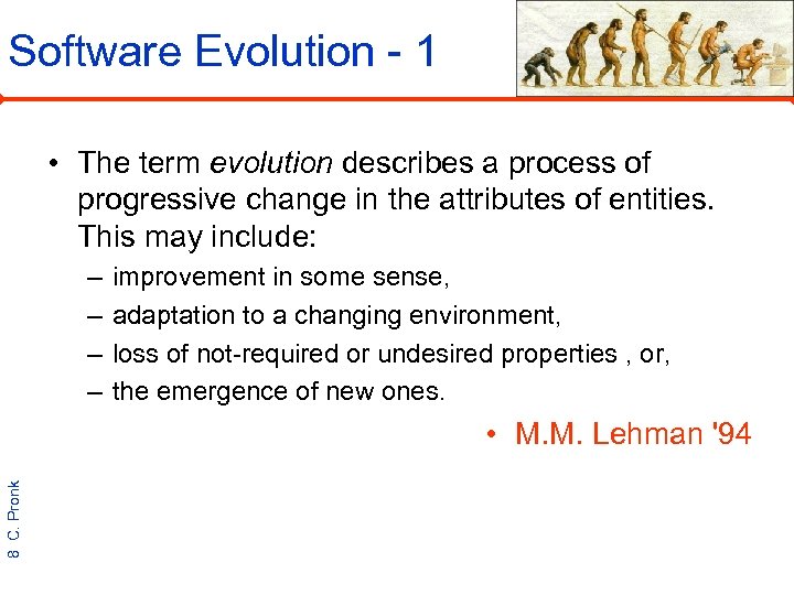 Software Evolution - 1 • The term evolution describes a process of progressive change