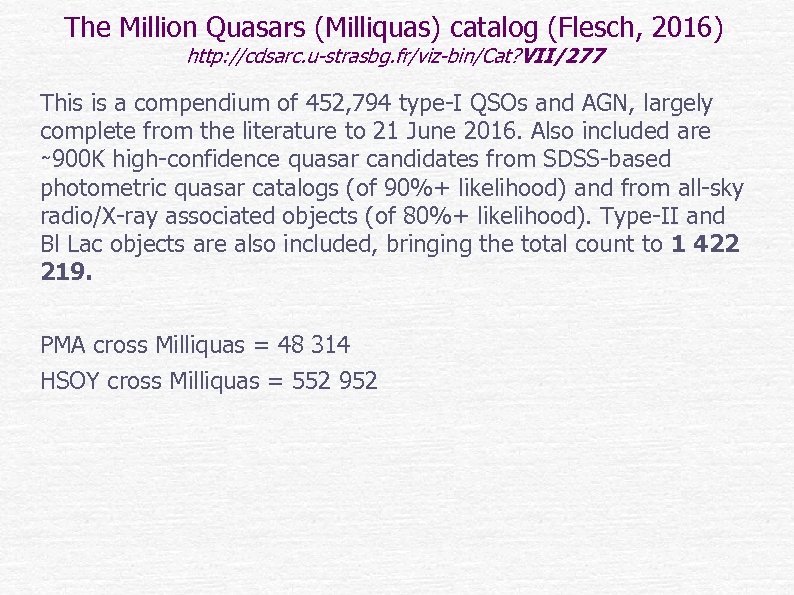 The Million Quasars (Milliquas) catalog (Flesch, 2016) http: //cdsarc. u-strasbg. fr/viz-bin/Cat? VII/277 This is