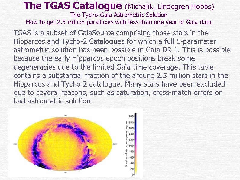 The TGAS Catalogue (Michalik, Lindegren, Hobbs) The Tycho-Gaia Astrometric Solution How to get 2.