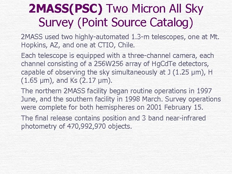 2 MASS(PSC) Two Micron All Sky Survey (Point Source Catalog) 2 MASS used two
