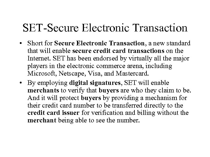 SET-Secure Electronic Transaction • Short for Secure Electronic Transaction, a new standard that will