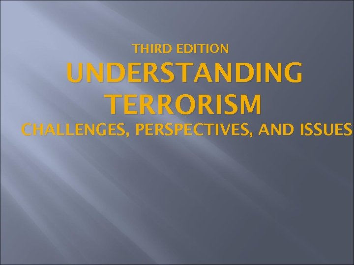 Third Edition Understanding Terrorism Challenges Perspectives And Issues