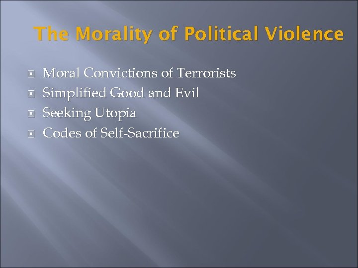 The Morality of Political Violence Moral Convictions of Terrorists Simplified Good and Evil Seeking