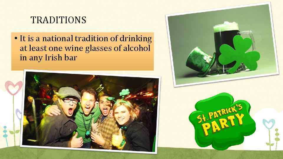 TRADITIONS • It is a national tradition of drinking at least one wine glasses